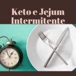 Keto e Jejum Intermitente